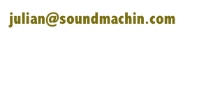 julian@soundmachin.com
música y ruido de fondo.
goethe 113, anzures, D.F.
24 89 08 74    2489 0873